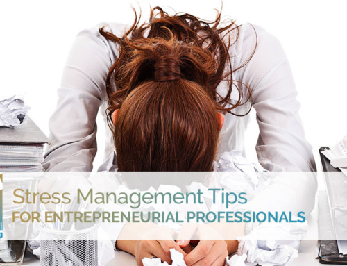 Stress Management Tips For Entrepreneurial Professionals