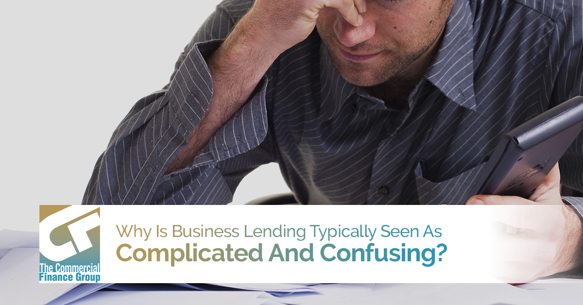 Why Is Business Lending Typically Seen As Complicated And Confusing