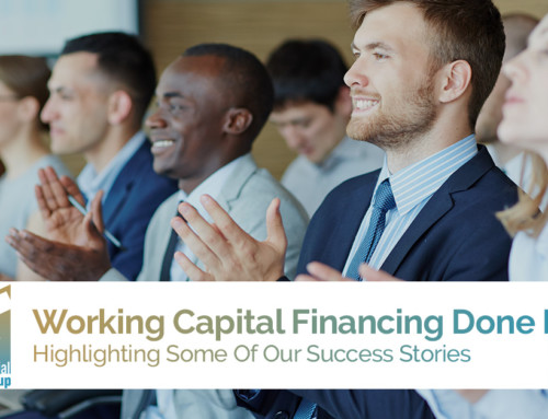 Working Capital Financing Done Right: Highlighting Some Of Our Success Stories