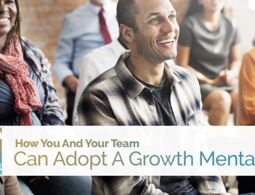 How You And Your Team Can Adopt A Growth Mentality