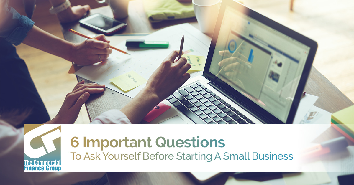 6 Important Questions To Ask Yourself Before Starting A Small Business