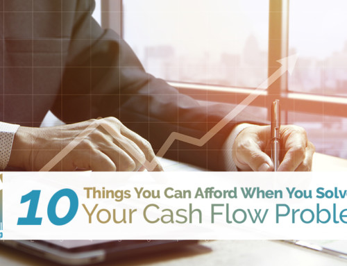 10 Things You Can Afford When You Solve Your Cash Flow Problems