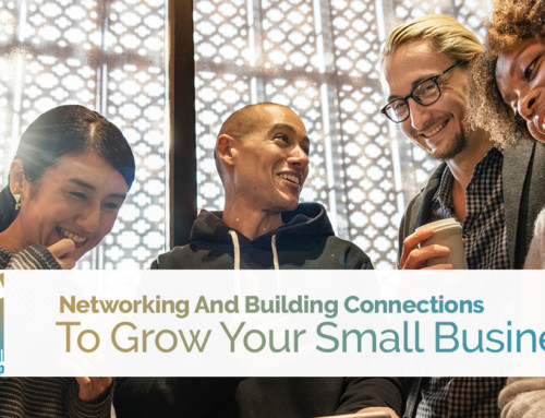 Networking And Building Connections To Grow Your Small Business